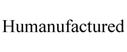 HUMANUFACTURED trademark