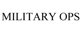 MILITARY OPS trademark
