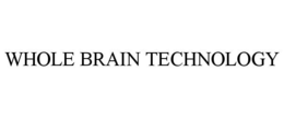 WHOLE BRAIN TECHNOLOGY trademark