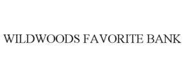 WILDWOODS FAVORITE BANK trademark