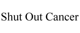 SHUT OUT CANCER trademark