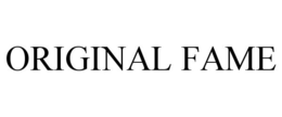 ORIGINAL FAME trademark