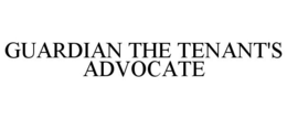 GUARDIAN THE TENANT'S ADVOCATE trademark