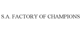 S.A. FACTORY OF CHAMPIONS trademark