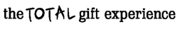 THE TOTAL GIFT EXPERIENCE trademark