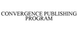 CONVERGENCE PUBLISHING PROGRAM trademark