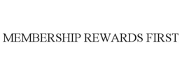 MEMBERSHIP REWARDS FIRST trademark