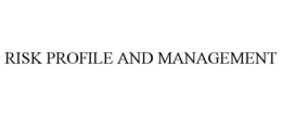 RISK PROFILE AND MANAGEMENT trademark