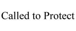 CALLED TO PROTECT trademark