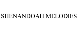SHENANDOAH MELODIES trademark