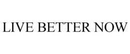 LIVE BETTER NOW trademark
