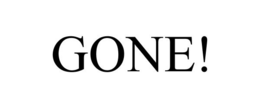 GONE! trademark