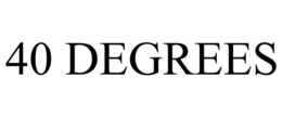 40 DEGREES trademark
