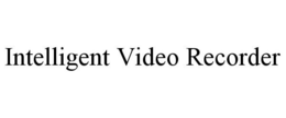 INTELLIGENT VIDEO RECORDER trademark