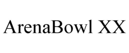 ARENABOWL XX trademark