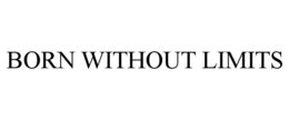 BORN WITHOUT LIMITS trademark