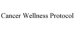 CANCER WELLNESS PROTOCOL trademark