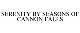 SERENITY BY SEASONS OF CANNON FALLS trademark