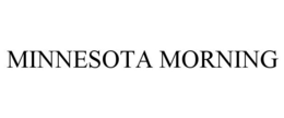MINNESOTA MORNING trademark