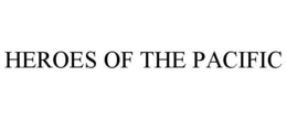 HEROES OF THE PACIFIC trademark