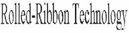 ROLLED-RIBBON TECHNOLOGY trademark