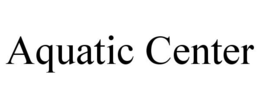 AQUATIC CENTER trademark