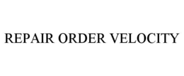 REPAIR ORDER VELOCITY trademark