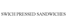 SWICH PRESSED SANDWICHES trademark