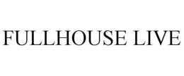 FULLHOUSE LIVE trademark