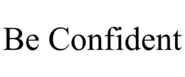 BE CONFIDENT trademark