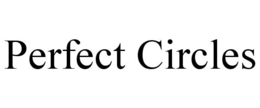 PERFECT CIRCLES trademark