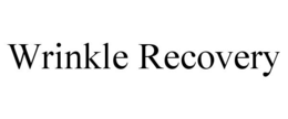 WRINKLE RECOVERY trademark