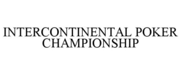 INTERCONTINENTAL POKER CHAMPIONSHIP trademark