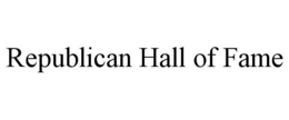 REPUBLICAN HALL OF FAME trademark