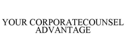 YOUR CORPORATECOUNSEL ADVANTAGE trademark