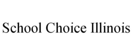 SCHOOL CHOICE ILLINOIS trademark