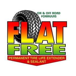 FLAT FREE PERMANENT TIRE LIFE EXTENDER & SEALANT ON & OFF ROAD FORMULAS trademark