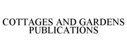 COTTAGES AND GARDENS PUBLICATIONS trademark