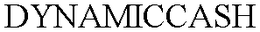 DYNAMICCASH trademark