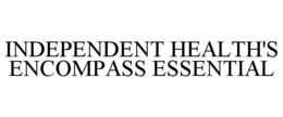 INDEPENDENT HEALTH'S ENCOMPASS ESSENTIAL trademark