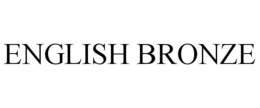 ENGLISH BRONZE trademark