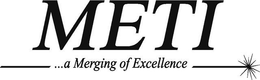 METI...A MERGING OF EXCELLENCE trademark