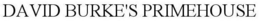 DAVID BURKE'S PRIMEHOUSE trademark