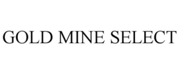 GOLD MINE SELECT trademark
