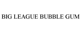 BIG LEAGUE BUBBLE GUM trademark