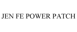 JEN FE POWER PATCH trademark