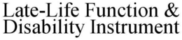 LATE-LIFE FUNCTION & DISABILITY INSTRUMENT trademark