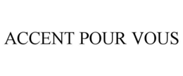 ACCENT POUR VOUS trademark