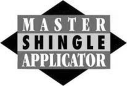 MASTER SHINGLE APPLICATOR trademark