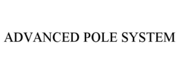 ADVANCED POLE SYSTEM trademark